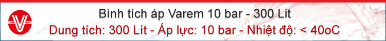 Bình tích áp Varem 10 bar 300 lit.  Liên hệ: Huỳnh Anh - 0917804721