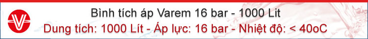 Bình tích áp Varem 16 bar 1000 lit. Liên hệ: Huỳnh Anh - 0917804721